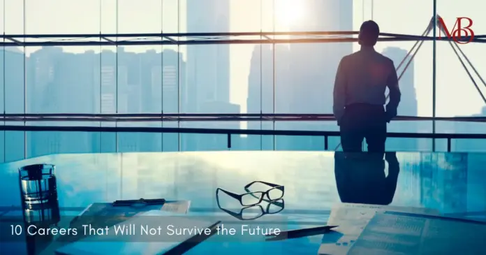 Careers That Will Not Survive the Future