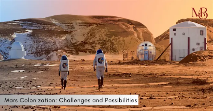 Mars Colonization: Challenges and Possibilities